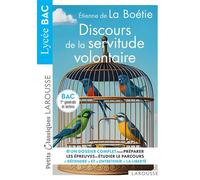 Discours de la servitude volontaire d'Etienne de La Boétie - Petits Classiques Larousse - BAC bac 1e generale et tech - Etienne de La Boétie - Larousse - Poche - Scolaire / Universitaire