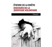Discours de la servitude volontaire: en français moderne plus l'original en ancien français