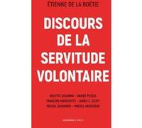 Discours de la servitude volontaire Étienne de La Boétie (Auteur), Pascal Quignard (Auteur), James C. Scott (Auteur), Malcolm Smith (Editeur du volume), Malcolm Smith (Notes), Michel Magnien (Notes),