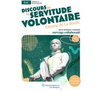 Discours de la servitude volontaire: uvre au programme du BAC - Texte intégral et dossier pédagogique collaboratif