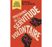 Discours de la servitude volontaire: Texte intégral + 150 fiches-mémo pour comprendre et briser les nouvelles formes de servitude