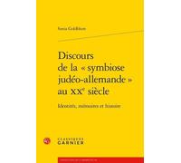 Discours De La "Symbiose Judéo-Allemande" Au Xxe Siècle - Identités, Mémoires Et Histoire