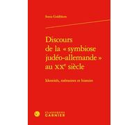 Discours de la « symbiose judéo-allemande » au XXe siècle: Identités, mémoires et histoire