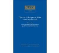 Discours de lempereur Julien contre les chretiens Voltaire, Josâe-Michel Moureaux (Auteur)