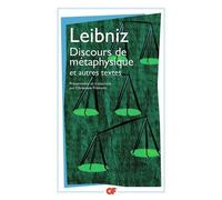 Gottfried W. Leibniz – Discours de métaphysique et autres textes (1663-1689) – Flammarion Poche