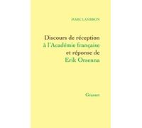 Discours De Réception À L'académie Française Et Réponse De Erik Orsenna
