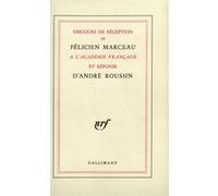 Discours de réception à l'Académie française et réponse d'André Roussin André Roussin (Auteur), Félicien Marceau (Auteur)