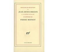DISCOURS DE RECEPTION A L'ACADEMIE FRANCAISE ET REPONSE DE PIERRE MOINOT BREDIN. JEAN-DENIS (Auteur)