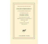 Discours de réception d'Alain Finkielkraut à l'Académie française et réponse de Pierre Nora Pierre Nora (Auteur), Alain Finkielkraut (Auteur)