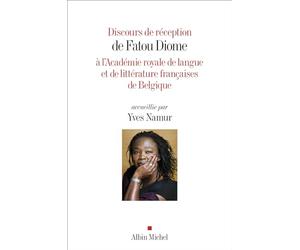 Discours de réception de Fatou Diome: à l'Académie royale de langue et de littérature françaises de Belgique