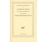 Florence Delay & Hector Bianciotti – Discours de réception à l'Académie française et réponse