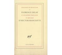 Discours De Reception De Florence Delay a L'Academie Francaise Et Reponse D'Hector Bianciotti Acadâemie franðcaise, Florence Delay, Hâector Bianciotti (Auteur)