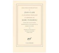 Discours De Réception De Jean Clair À L'académie Française Et Réponse De Marc Fumaroli - Suivis Des Allocutions Prononcées À L'occasion De La Remise De L'épée