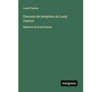 Discours de réception de Louis Pasteur: Réponse de Ernest Renan