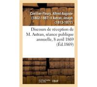 Discours de réception de M. Autran, séance publique annuelle, 8 avril 1869 - Alfred-Auguste Cuvillier-Fleury - Hachette Bnf - broché - Livre