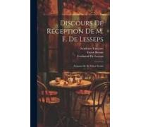 Discours De Réception De M. F. De Lesseps: Réponse De M. Ernest Renan