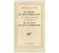Discours De Réception De M. Henry De Montherlant À L'académie Française Et Réponse De M. Le Duc De Lévis Mirepoix