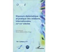 Discours diplomatique et pratique des relations internationales, XIXe - XXIe siècles Marion Aballéa (Auteur), Jérôme Clerget (Auteur)