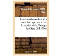 Discours D'ouverture Des Assemblées Primaires De La Section De La Grange-Batelière, 28 Juillet 1790