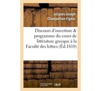 Discours d'ouverture & programme du cours de littérature grecque, professé à la Faculté des lettres - Jacques-Joseph Champollion-Figeac - Hachette Bnf - broché - Livre