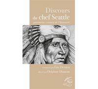 Discours du Chef Seattle Patrimoine commun de l'Humanité - Eric Derrien - Au Pluriel Les Editions - broché - Essai