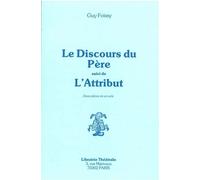 Discours du père et de l'attribut - deux pièces en un acte - Guy Foissy - Librairie Theatrale - Livre