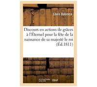 Discours En Actions De Grâces À L'éternel Pour La Fête De La Naissance De Sa Majesté Le Roi De Rome