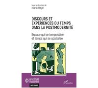 Discours et expériences du temps dans la postmodernité Espace qui se temporalise et temps qui se spatialise - Marie Heyd - L'harmattan - broché - Etude