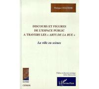Discours et figures de l'espace public a travers les " arts de la rue " La ville en scène - Sylvia Ostrowetsky - L'harmattan - broché - Essai