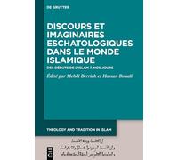 Discours Et Imaginaires Eschatologiques Dans Le Monde Islamique: Des Débuts de l'Islam À Nos Jours
