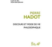 Discours et mode de vie philosophique Pierre Hadot (Auteur), Xavier Pavie (Edité par)