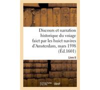 Discours et narration historique du voiage faict par les huict navires d'Amsterdam, mars 1598 Livre II - Jacob Corneliszoon Van Neck - Hachette Bnf - broché - Livre
