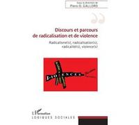 Discours et parcours de radicalisation et de violence Radicalisme(s), radicalisation(s), radicalité(s), violence(s) - Piero Galloro - L'harmattan - broché - Essai