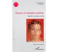 Discours et stratégies d'altérité Regards et analyses croisés - Ali Mostfa - L'harmattan - broché - Essai