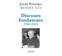 Discours fondateurs - Benoît XVI - Fayard - broché - Essai