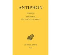 Discours. Fragments d'Antiphon le Sophiste Antiphon (Auteur), Louis Gernet (Edité par)