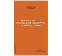 Discours, Identité Et Leadership Présidentiel En Amérique Latine