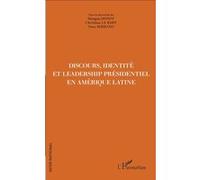 Discours, Identité Et Leadership Présidentiel En Amérique Latine