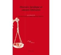 Discours juridique et amours littéraires Jean-Pierre Dupouy (Direction), Gabriele Vickermann-Ribemont (Direction)