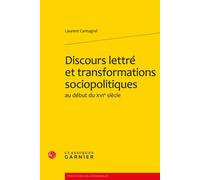Discours lettré et transformations sociopolitiques Au début du XVIe siècle - Laurent Cantagrel - Classiques Garnier - broché - Etude