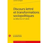 Discours lettré et transformations sociopolitiques Laurent Cantagrel (Auteur), Mireille Huchon (Collection dirigée par), Stéphan Geonget (Collection dirigée par), Emmanuel Naya (Collection dirigée par