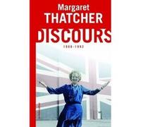 Discours Margaret Thatcher (Auteur), Mathieu Laine (Préface), Michel Lemosse (Traduction)