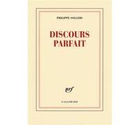 Discours Parfait Philippe Sollers (Auteur)