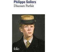 Discours Parfait Philippe Sollers (Auteur)