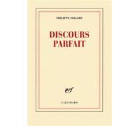 Discours Parfait - Philippe Sollers - Gallimard - broché - Essai