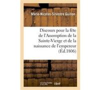 Discours pour la fête de l'Assomption de la Sainte-Vierge et de la naissance de S. M. l'empereur Marie-Nicolas-Silvestre Guillon (Auteur)