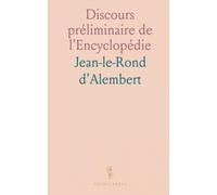 Discours préliminaire de l'Encyclopédie: Texte intégral (éd. 1763) avec avertissements, variantes, notes et introduction analytique