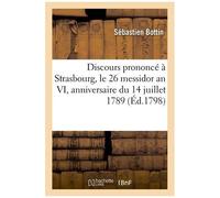 Discours Prononcé À Strasbourg, Le 26 Messidor An Vi, Anniversaire Du 14 Juillet 1789
