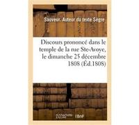 Discours prononcé dans le temple de la rue Ste-Avoye, le dimanche 25 décembre 1808 Segre Sauveur (Auteur)