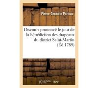 Discours prononcé le jour de la bénédiction des drapeaux du district Saint-Martin - Pierre-Germain Parisau - Hachette Bnf - broché - Livre